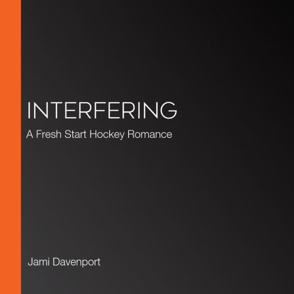 Interfering: A Fresh Start Hockey Romance