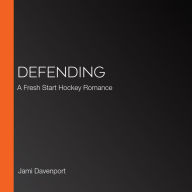 Defending: A Fresh Start Hockey Romance