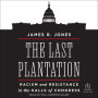 The Last Plantation: Racism and Resistance in the Halls of Congress