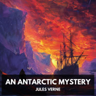 Antarctic Mystery, An (Unabridged)