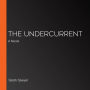 The Undercurrent: A Novel