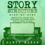 Story Structure: Step-by-Step Essential Story Building, Story Development and Suspense Writing Tricks Any Writer Can Learn