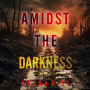 Amidst the Darkness (A Tori Spark FBI Suspense Thriller-Book 1): Digitally narrated using a synthesized voice