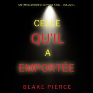 Celle qu'il a emportée (Un thriller du FBI de Paige King - Volume 1): Narration par une voix synthétisée