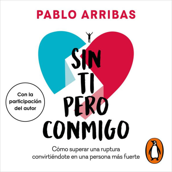 Sin ti pero conmigo: Cómo superar una ruptura convirtiéndote en una persona más fuerte