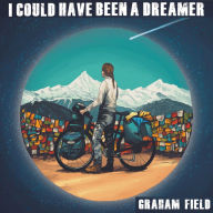 I Could Have Been A Dreamer: Cycling China in the Wrong Gear and Bound for Thailand