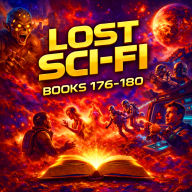 Lost Sci-Fi Books 176 thru 180 - Five Lost Sci-Fi Short Stories from the 1930s, 40s, 50s and 60s