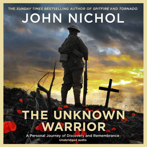 The Unknown Warrior: A Personal Journey of Discovery and Remembrance