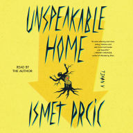 Unspeakable Home: A Novel