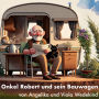 Onkel Robert und sein Bauwagen