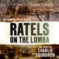 Ratels on the Lomba: The Story of Charlie Squadron