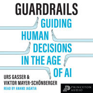 Guardrails: Guiding Human Decisions in the Age of AI