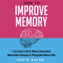 How to Improve Memory: 7 Easy Steps to Master Memory Improvement, Memorization Techniques & Photographic Memory Skills