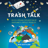 Trash Talk: An Eye-Opening Exploration of Our Planet's Dirtiest Problem