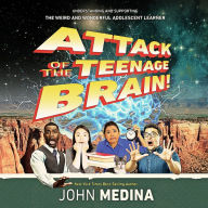 Attack of the Teenage Brain: Understanding and Supporting the Weird and Wonderful Adolescent Learner