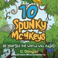 10 Spunky Monkeys: Be Yourself, The World Will Adjust