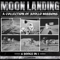 Moon Landing: A Collection Of Apollo Missions