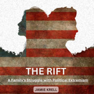 The Rift: A Family's Struggle with Political Extremism