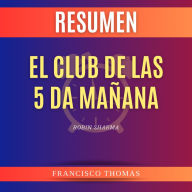Resumen de El Club De Las 5 Da Mañana por Robin Sharma: The 5AM Club Spanish Audiobook Summary