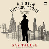 A Town Without Time: Gay Talese's New York