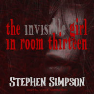 The Invisible Girl in Room Thirteen