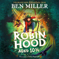 Robin Hood Aged 10 3/4: The brand new adventure from the author of smash hit The Day I Fell Into a Fairytale