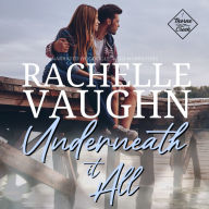 Underneath It All: A Small Town Family Saga Romance Audiobook
