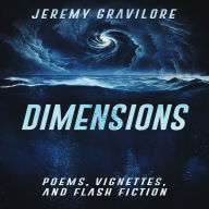 DIMENSIONS: POEMS, VIGNETTES, AND FLASH FICTION