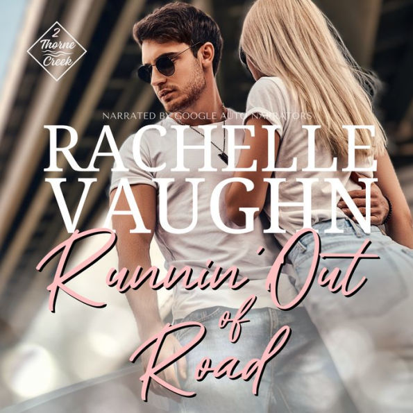 Runnin' Out of Road: A Steamy Road Trip Romance Audiobook