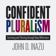 Confident Pluralism: Surviving and Thriving through Deep Difference