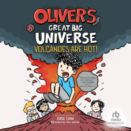 Volcanoes Are Hot! (Oliver's Great Big Universe #2)