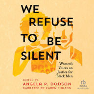 We Refuse to Be Silent: Women's Voices on Justice for Black Men