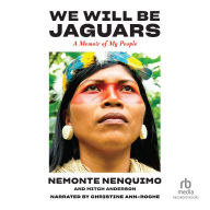 We Will Be Jaguars: A Memoir of My People