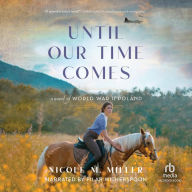 Until Our Time Comes: A Novel of World War II Poland