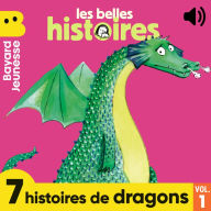 Les Belles Histoires, 7 histoires de dragons, Vol. 1