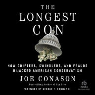 The Longest Con: How Grifters, Swindlers, and Frauds Hijacked American Conservatism