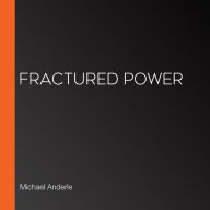 Fractured Power