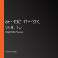 86--EIGHTY-SIX, Vol. 10 (light novel): Fragmental Neoteny