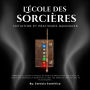 L'école des sorcières: Initiation et pratiques magiques