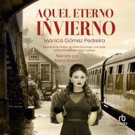 Aquel eterno invierno (That Eternal Winter): Ficción histórica, thriller político y de espionaje, basado en la vida de una espía de la CIA