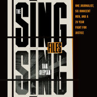 The Sing Sing Files: One Journalist, Six Innocent Men, and a 20-Year Fight for Justice