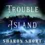 Trouble Island: A Novel