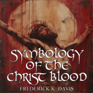 Symbology Of The Christ Blood