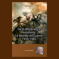 De la Blitzkrieg à Hiroshima: Le Monde en Guerre 1939-1945