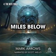 12 Miles Below IV: The Mite Forge: A Progression Fantasy Epic