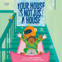 Your House Is Not Just a House