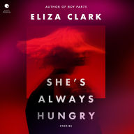 She's Always Hungry: Stories