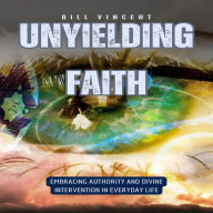 Unyielding Faith: Embracing Authority and Divine Intervention in Everyday Life