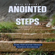 Anointed Steps: Rising from Despair through Prophetic Restoration
