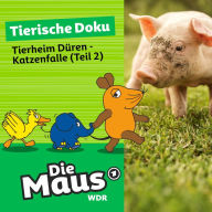 Die Maus, Tierische Doku, Folge 3: Tierheim Düren - Katzenfalle (Teil 2)